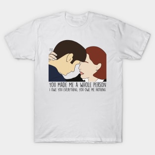 You made me a whole person T-Shirt